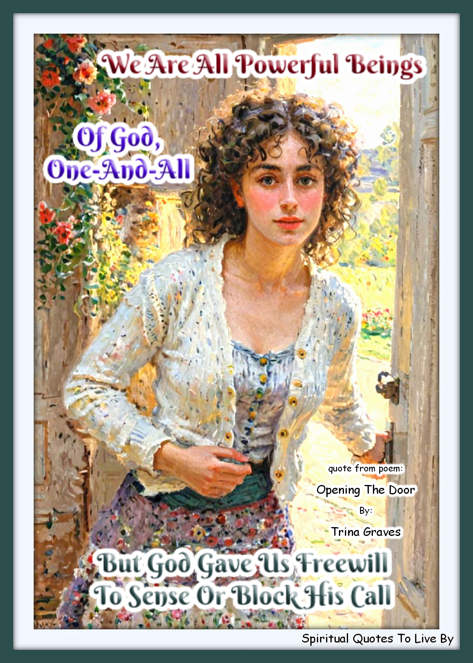 Trina Graves quote - We Are All Powerful Beings Of God, One-And-All But God gave us freewill To sense or block His call - Spiritual Quotes To Live By