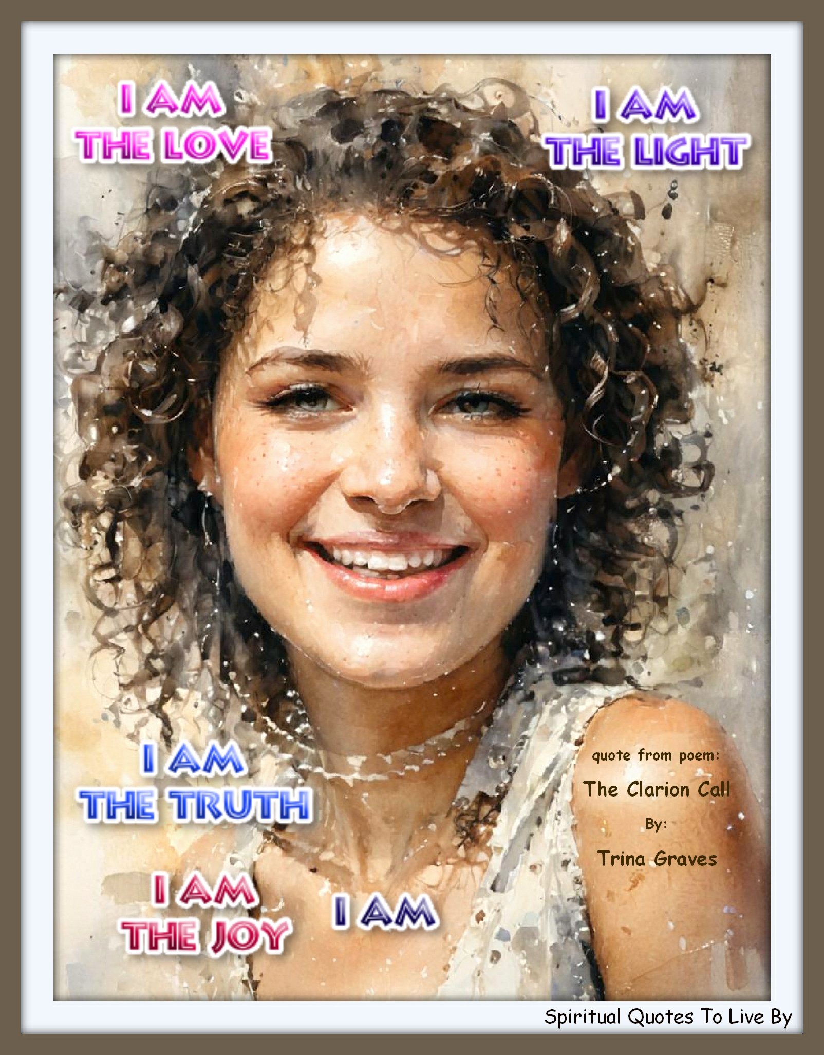 Trina Graves quote - I Am The Love I Am The Light I Am The Truth I Am The Joy I Am - Spiritual Quotes To Live By