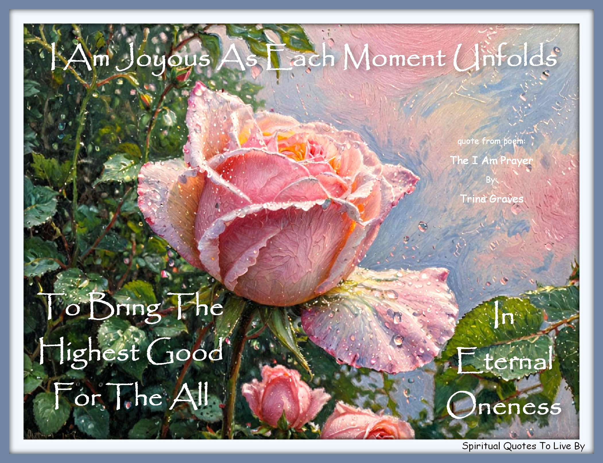 Trina Graves quote - I Am Joyous As Each Moment Unfolds To Bring The Highest Good For The All, In Eternal Oneness. - Spiritual Quotes To Live By