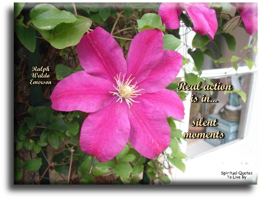 Ralph Waldo Emerson quote - Real action is in silent moments. - Spiritual Quotes To Live By