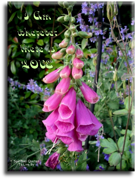 I am wherever there is love - Spiritual Quotes To Live By - Spiritual Quotes To Live By