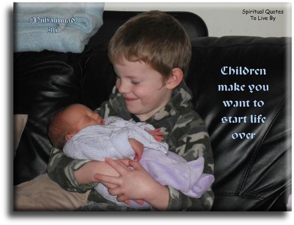 Muhammad Ali quote - Children make you want to start life over. - Spiritual Quotes To Live By