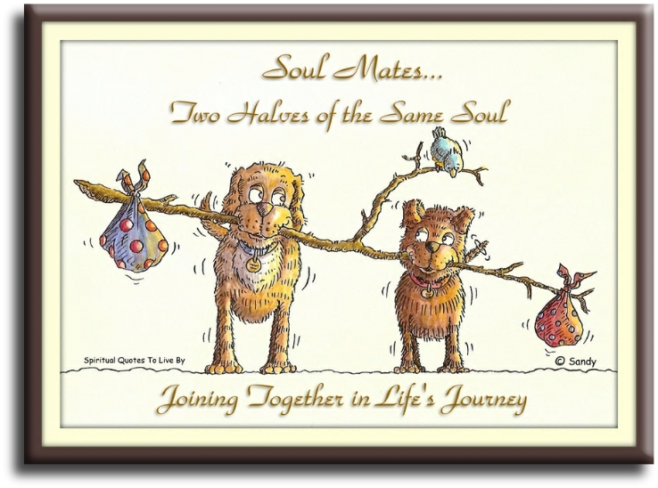Soul Mates.. Two halves of the same Soul, joining together in life’s journey. - Spiritual Quotes To Live By