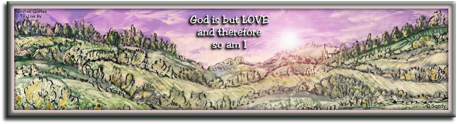 A Course In Miracles quote - God is but Love, and therefore so am I. - Spiritual Quotes To Live By