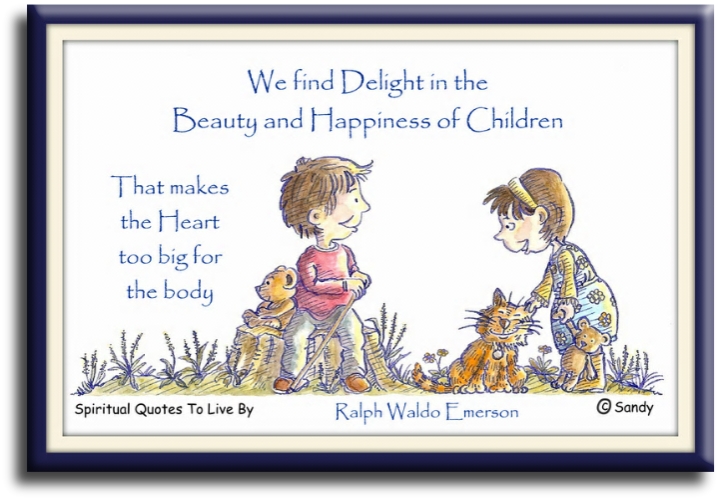 Ralph Waldo Emerson quote - We find delight in the beauty and happiness of children that makes the heart too big for the body. - Spiritual Quotes To Live By