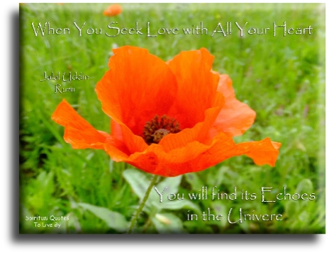 Rumi quote - When you seek love with all your heart.. You will find its echoes in the Universe. - Spiritual Quotes To Live By