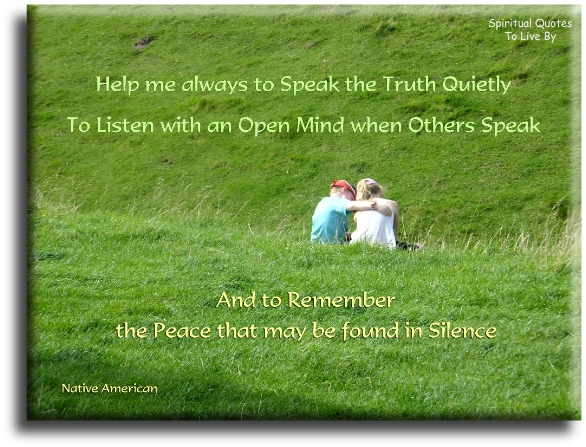 Native American Cherokee quote - Help me always to speak the truth quietly... - Spiritual Quotes To Live By