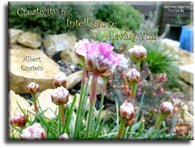 Albert Einstein quote - Creativity is intelligence having fun. - Spiritual Quotes To Live By
