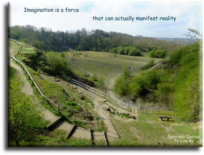 James Camerson quote - Imagination is a force that can actually manifest reality. - Spiritual Quotes To Live By
