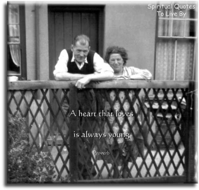 A heart that loves is always young - Spiritual Quotes To Live By