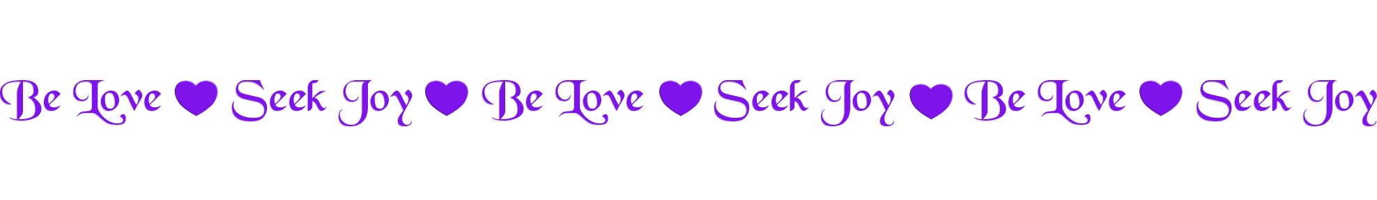 Be Love, Seek Joy - Quote purple hearts Trina Graves, SpiritualQuotesToLiveBy