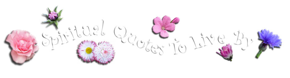Spiritual Quotes To Live By